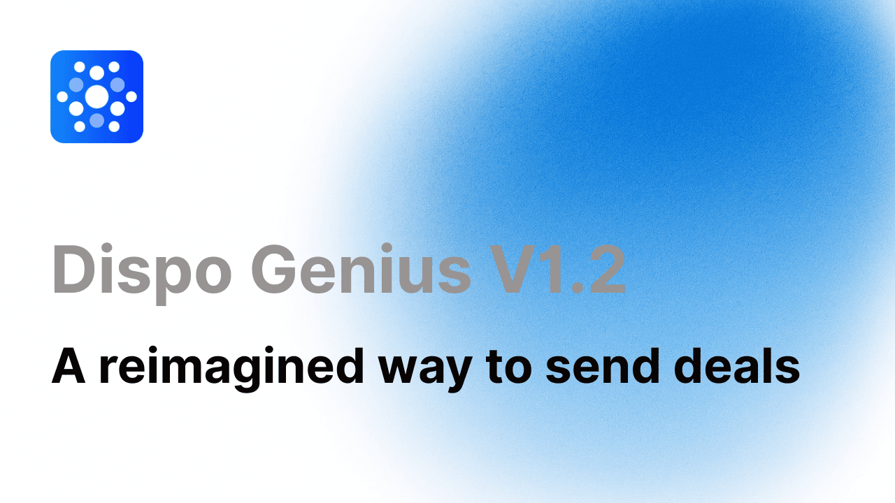 Dispo Genius V1.2 – Genius Reach Upgrades & a Revamped Deals Outreach Experience
