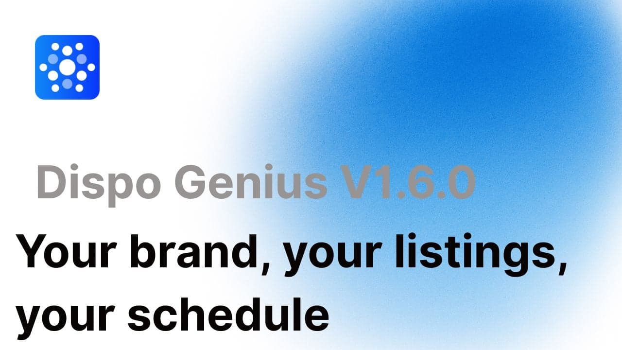 Dispo Genius V1.6.0: Your brand, your listings, your schedule